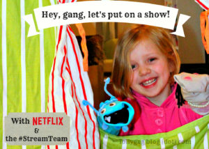 Hey, gang, let’s put on a show! (With Netflix & the #StreamTeam)